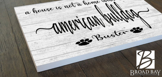 Dog Name Sign A House Is Not A Home Without a Dog SELECT YOUR BREED Custom Dog Name