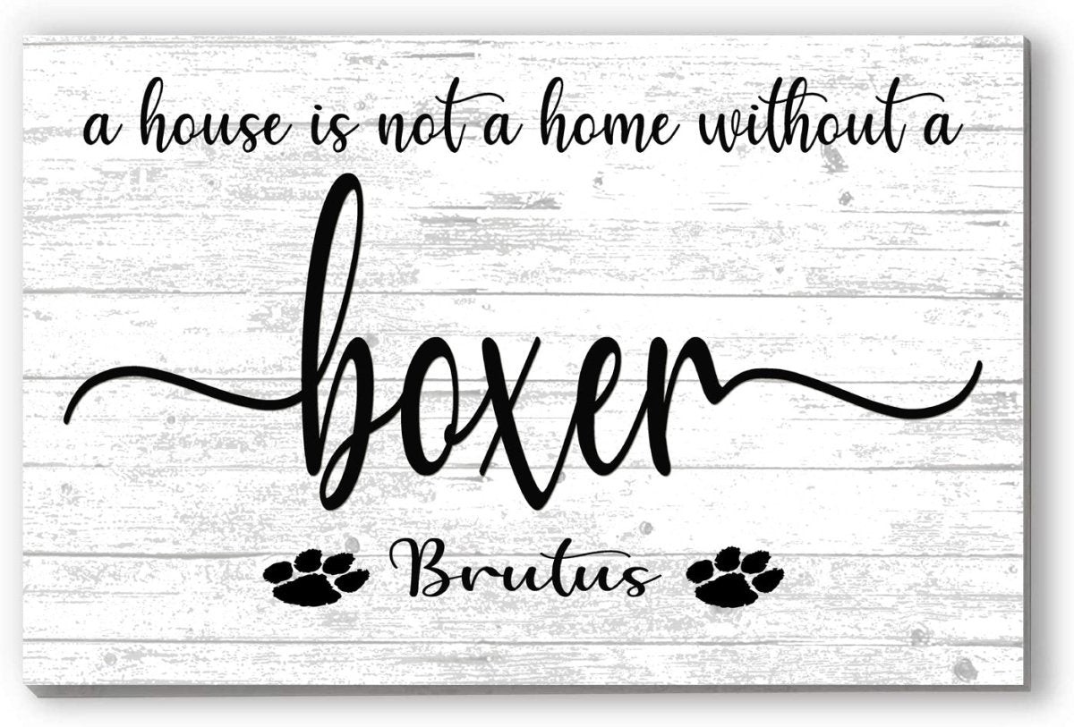 Dog Name Sign A House Is Not A Home Without a Dog SELECT YOUR BREED Custom Dog Name