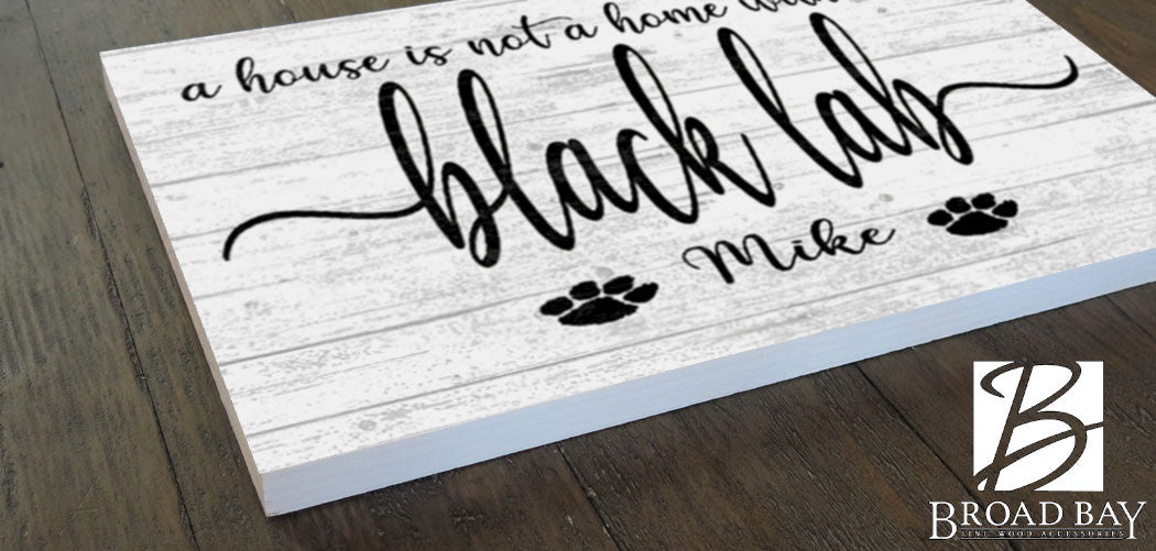 Dog Name Sign A House Is Not A Home Without a Dog SELECT YOUR BREED Custom Dog Name