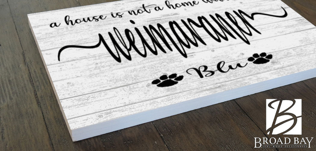 Dog Name Sign A House Is Not A Home Without a Dog SELECT YOUR BREED Custom Dog Name