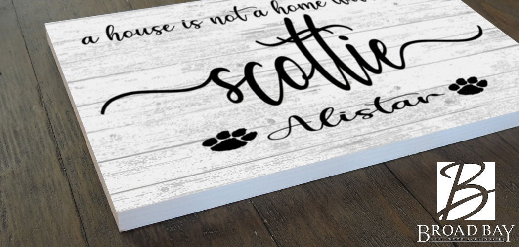 Dog Name Sign A House Is Not A Home Without a Dog SELECT YOUR BREED Custom Dog Name
