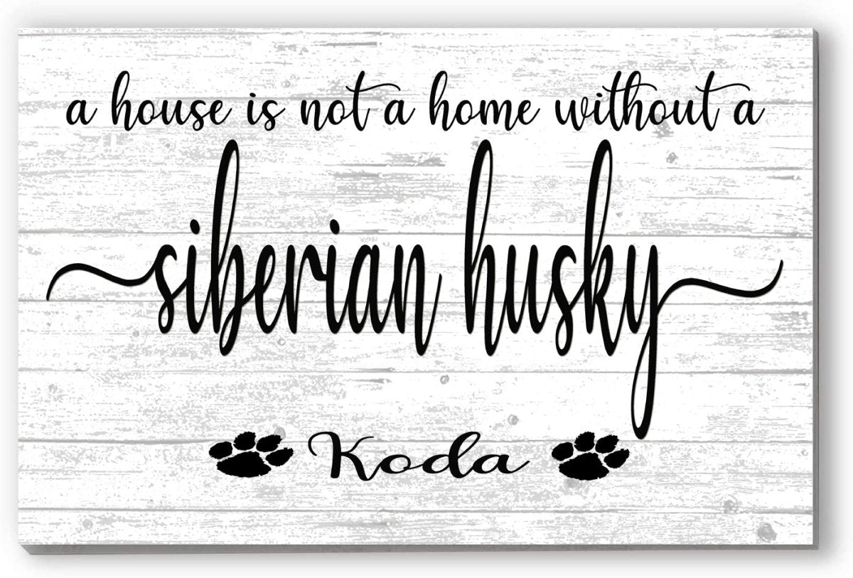 Dog Name Sign A House Is Not A Home Without a Dog SELECT YOUR BREED Custom Dog Name