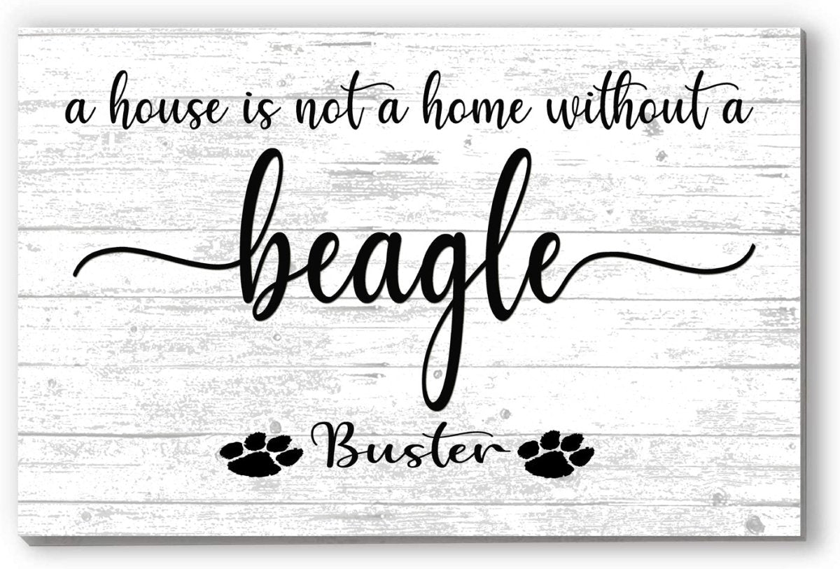 Dog Name Sign A House Is Not A Home Without a Dog SELECT YOUR BREED Custom Dog Name