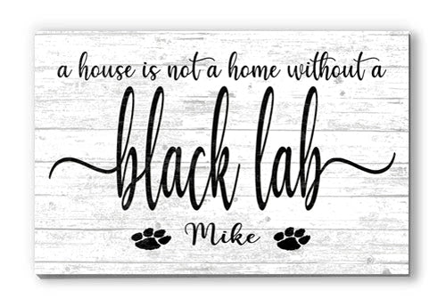 Dog Name Sign A House Is Not A Home Without a Dog SELECT YOUR BREED Custom Dog Name
