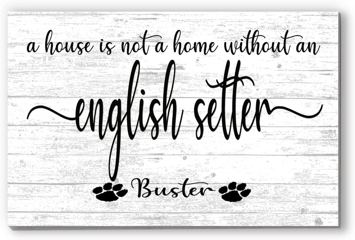 Dog Name Sign A House Is Not A Home Without a Dog SELECT YOUR BREED Custom Dog Name