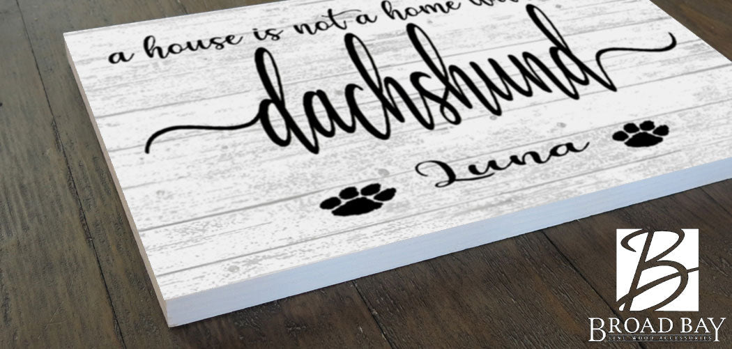 Dog Name Sign A House Is Not A Home Without a Dog SELECT YOUR BREED Custom Dog Name