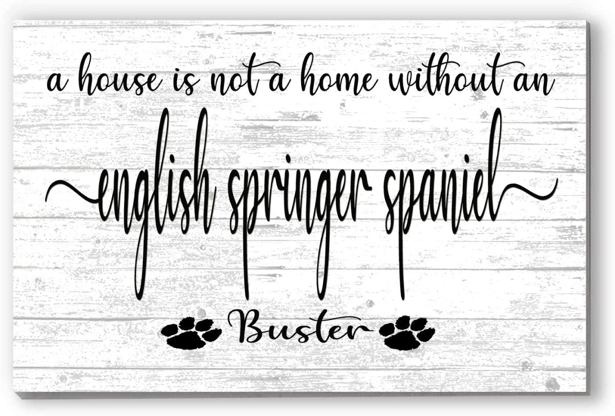 Dog Name Sign A House Is Not A Home Without a Dog SELECT YOUR BREED Custom Dog Name