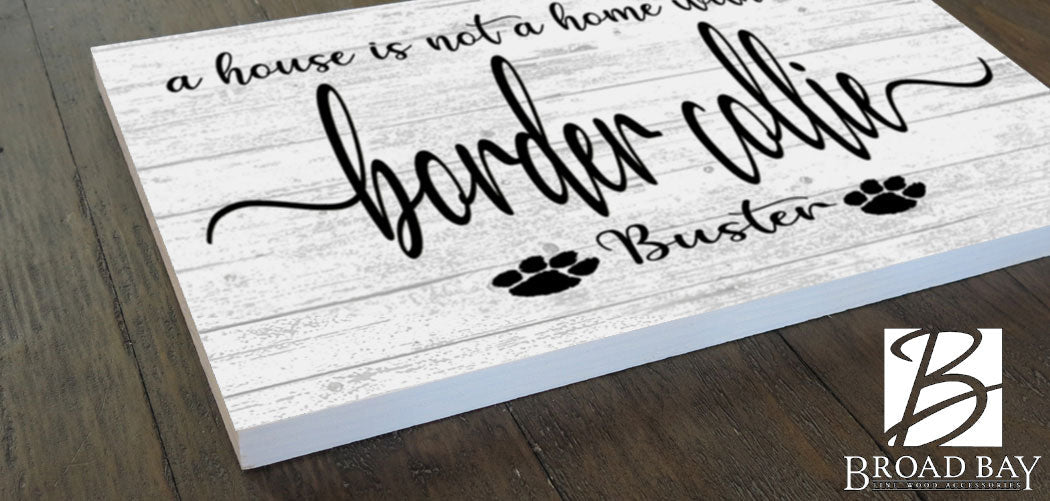 Dog Name Sign A House Is Not A Home Without a Dog SELECT YOUR BREED Custom Dog Name