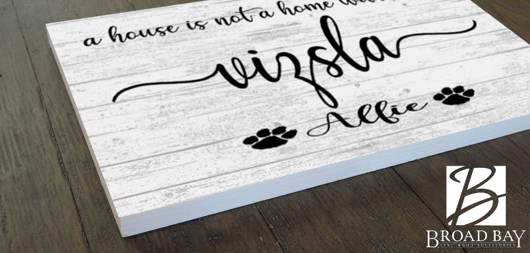 Dog Name Sign A House Is Not A Home Without a Dog SELECT YOUR BREED Custom Dog Name