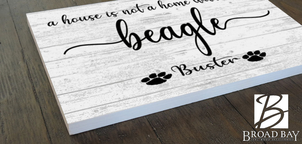 Dog Name Sign A House Is Not A Home Without a Dog SELECT YOUR BREED Custom Dog Name