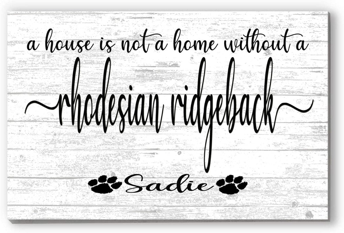 Dog Name Sign A House Is Not A Home Without a Dog SELECT YOUR BREED Custom Dog Name