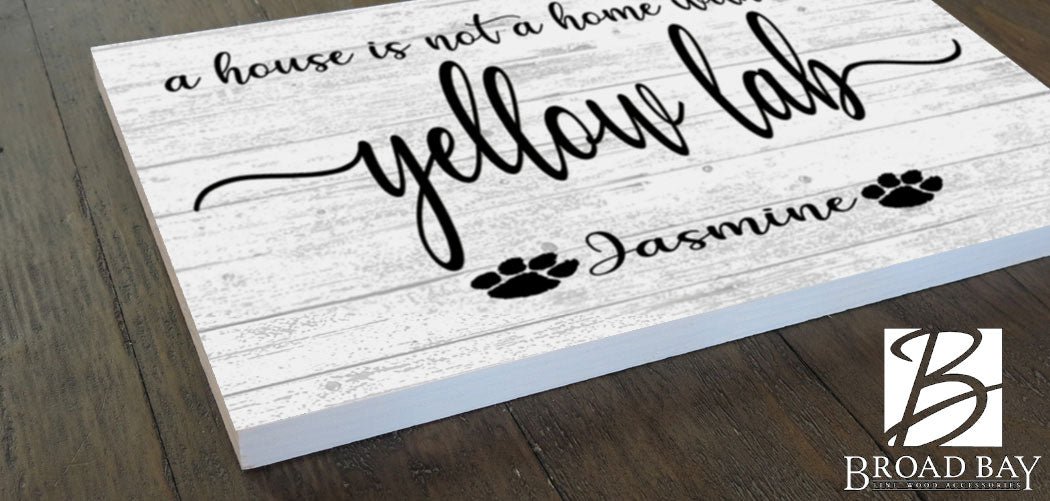 Dog Name Sign A House Is Not A Home Without a Dog SELECT YOUR BREED Custom Dog Name