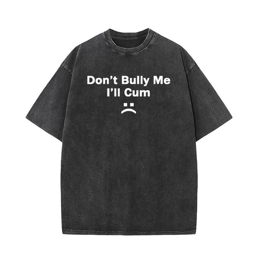 Don’t Bully Me Vintage Washed T-shirt