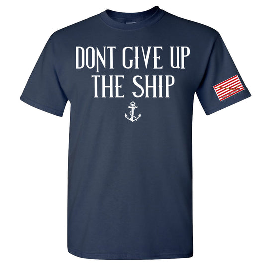 Don't Give Up The Ship T-Shirt