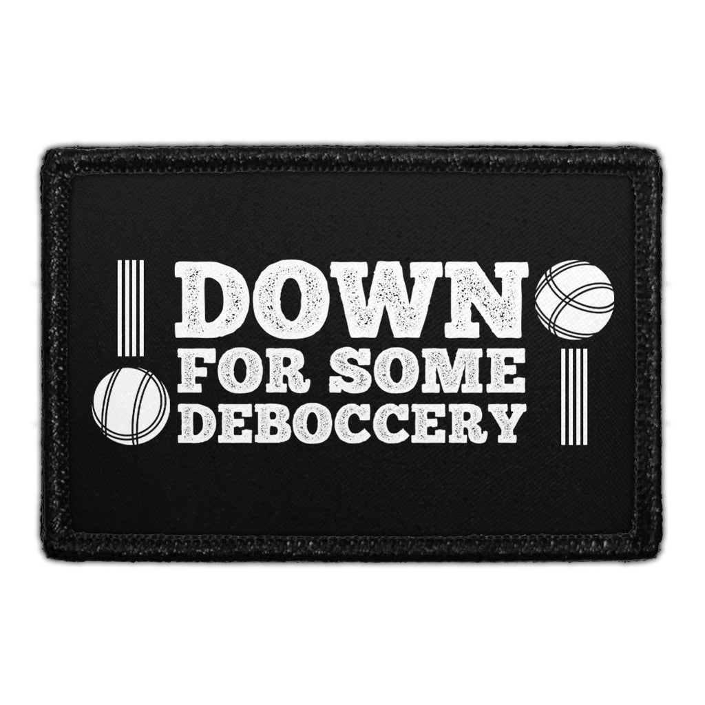 Down For Some Deboccery - Removable Patch
