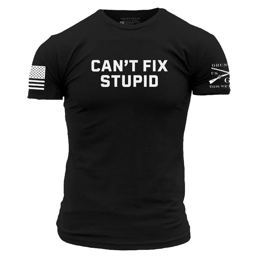 Grunt Style - Can't Fix Stupid T-Shirt - Black