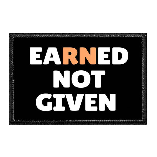 Earned Not Given - Removable Patch