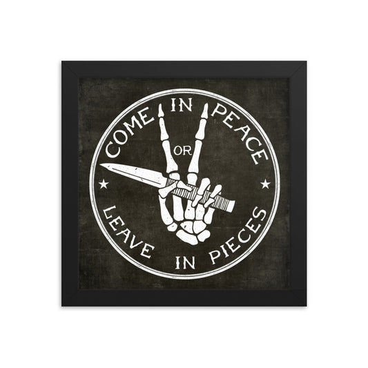 Come in Peace or Leave in Pieces Framed Print