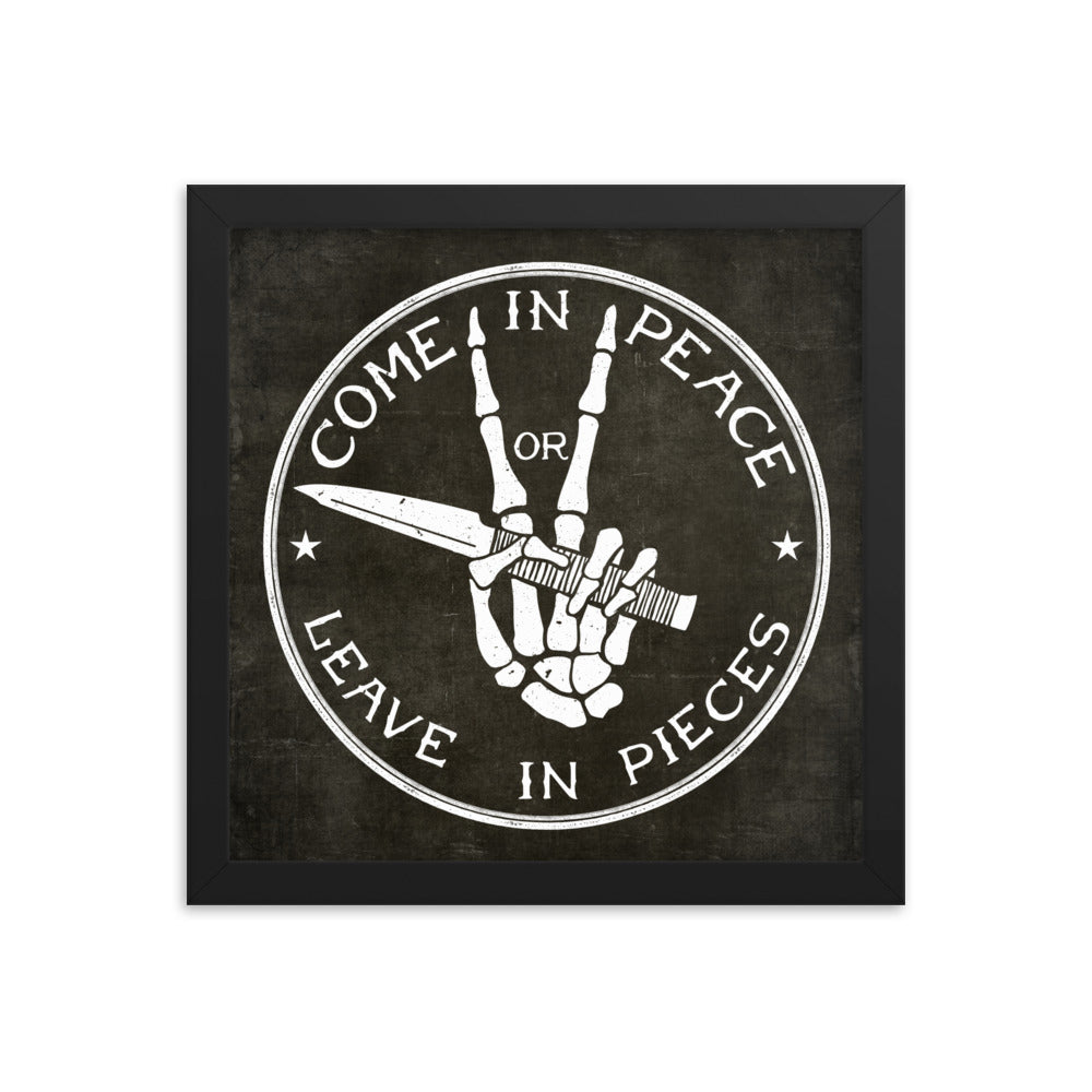 Come in Peace or Leave in Pieces Framed Print