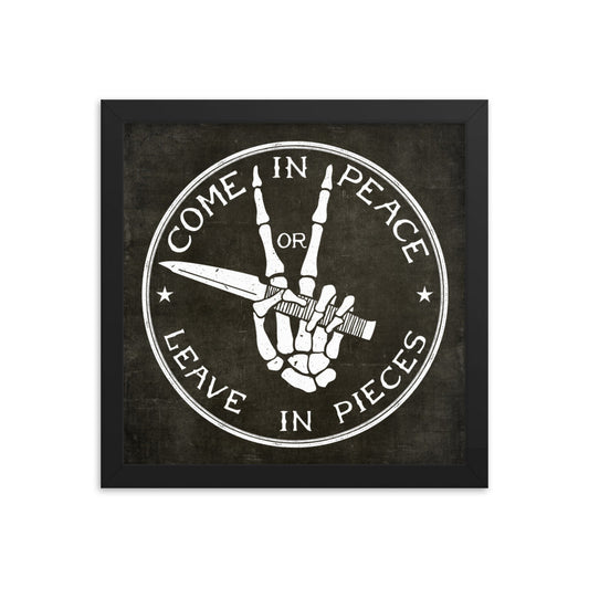 Come in Peace or Leave in Pieces Framed Print