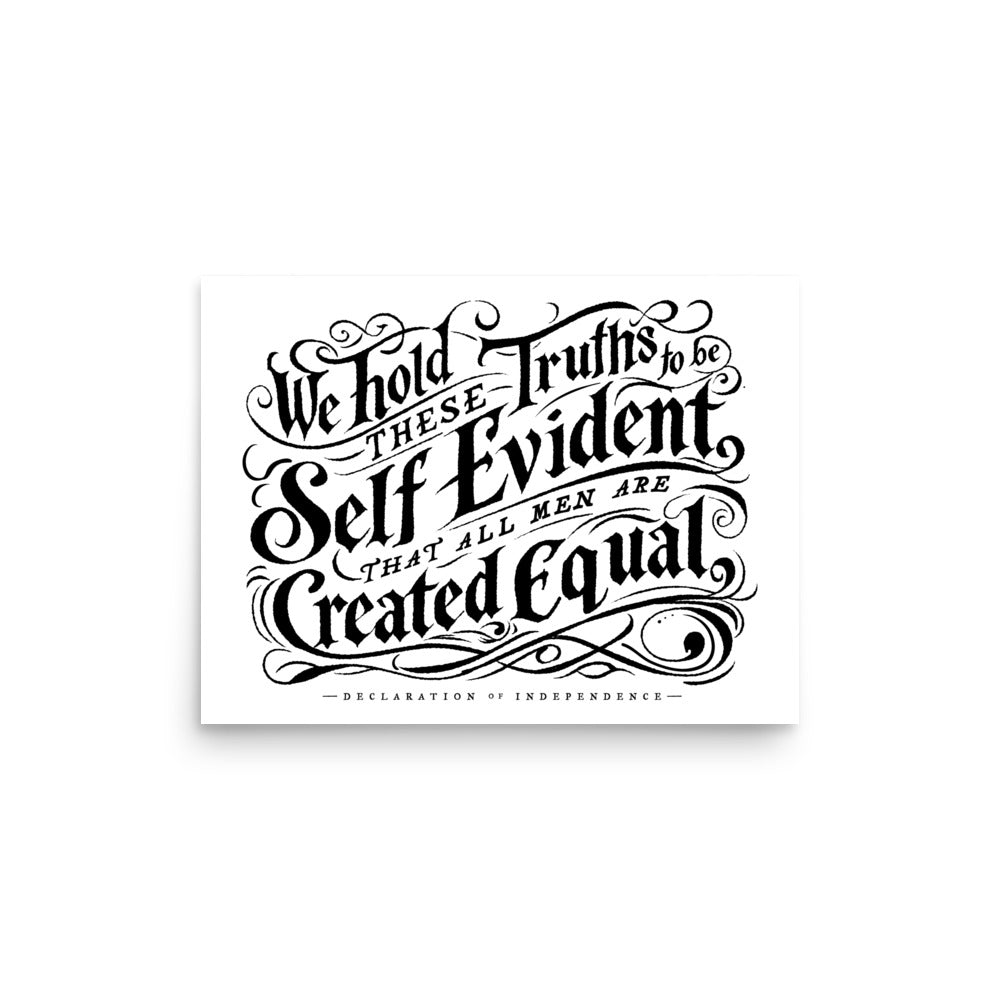 We Hold These Truth to Be Self Evident Print