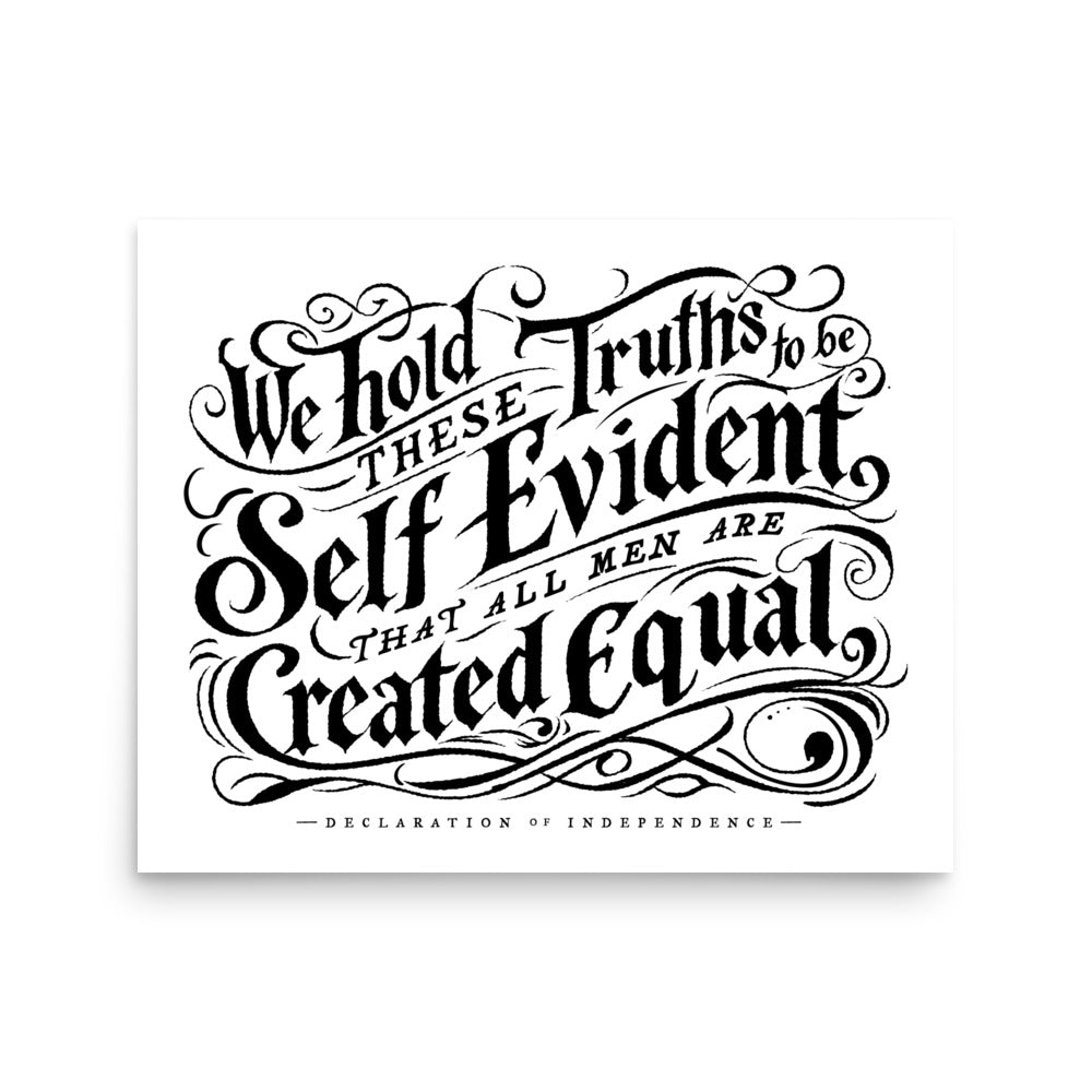 We Hold These Truth to Be Self Evident Print