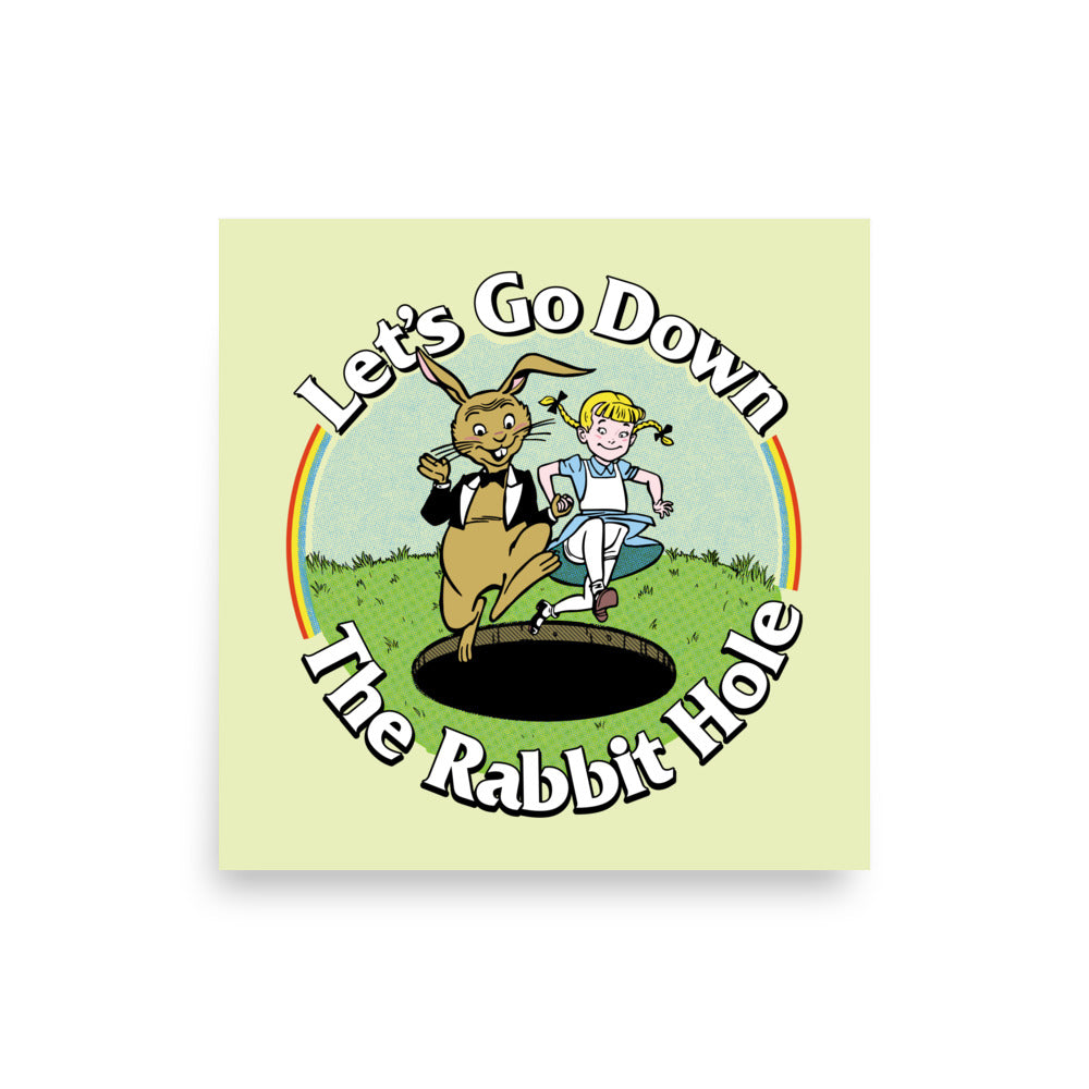 Let's Go Down the Rabbit Hole Print