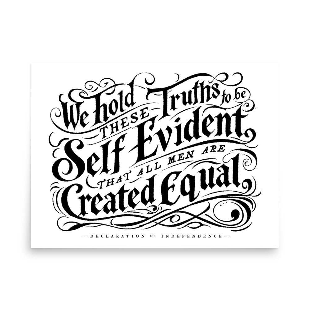 We Hold These Truth to Be Self Evident Print