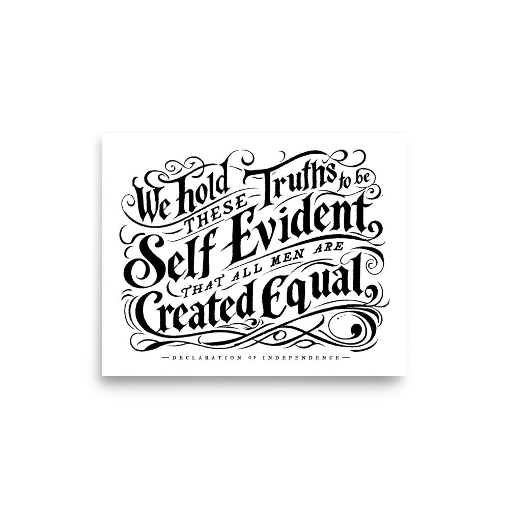 We Hold These Truth to Be Self Evident Print