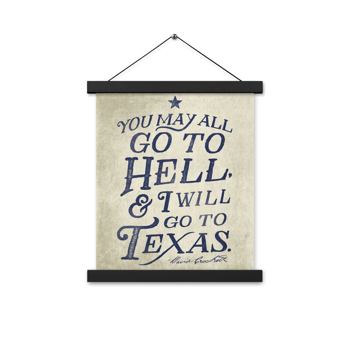 I Will Go To Texas Davy Crockett Quote Poster with hangers