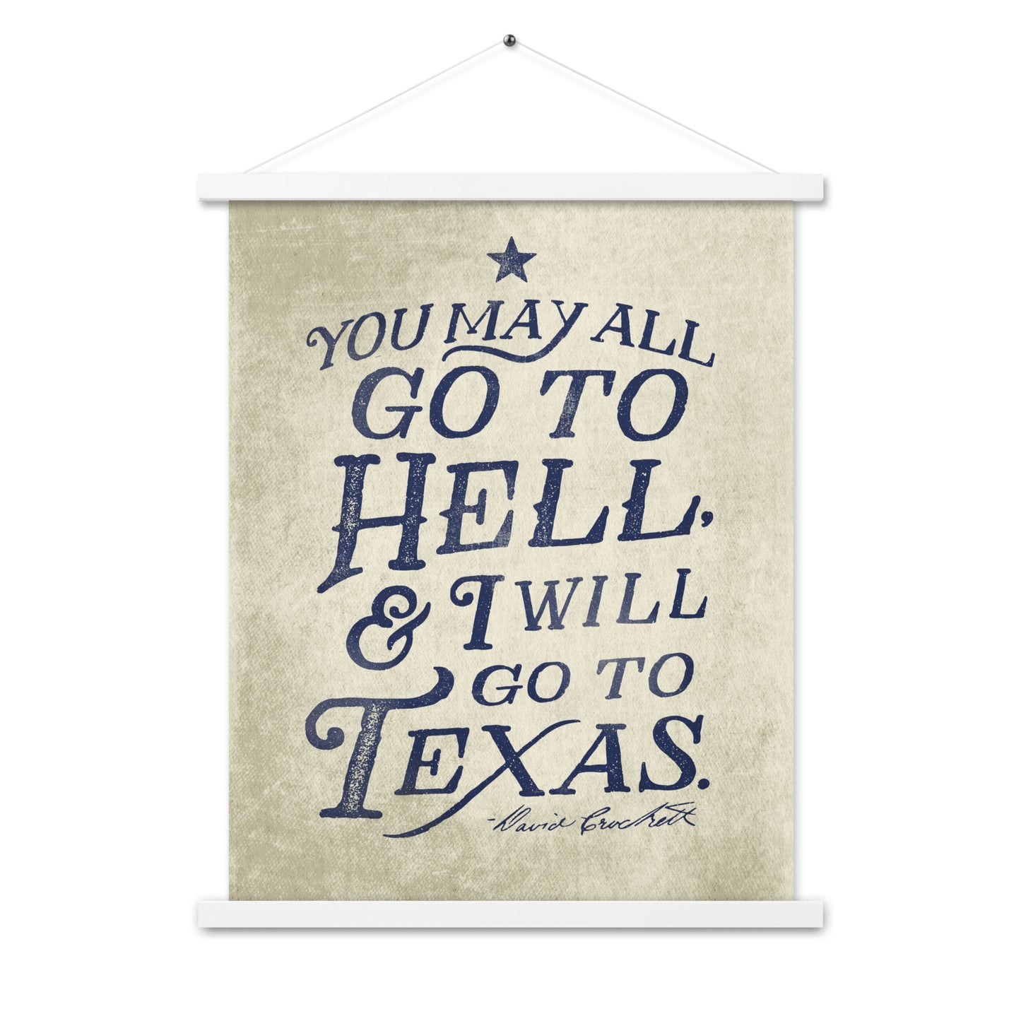 I Will Go To Texas Davy Crockett Quote Poster with hangers