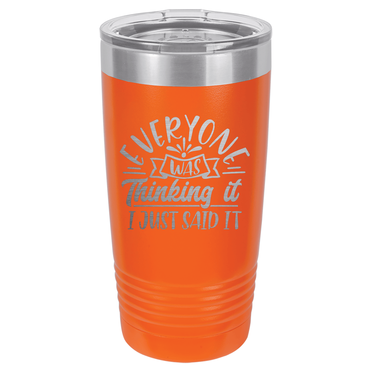 Everyone Was Thinking It I Just Said It | Engraved Polar Camel Tumbler