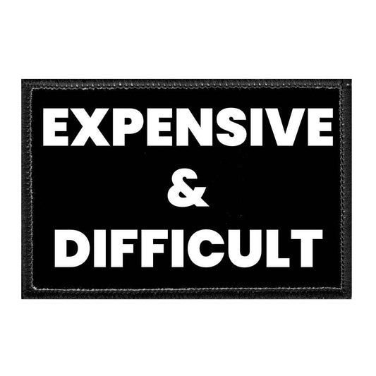 Expensive & Difficult - Removable Patch