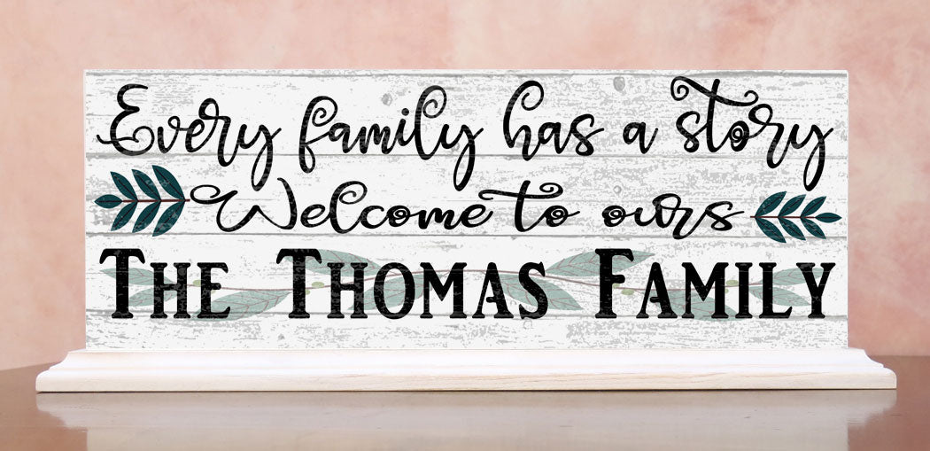 Family Name Sign Every Family Has A Story Welcome To Ours - SOLID WOOD 16.5in x 6in