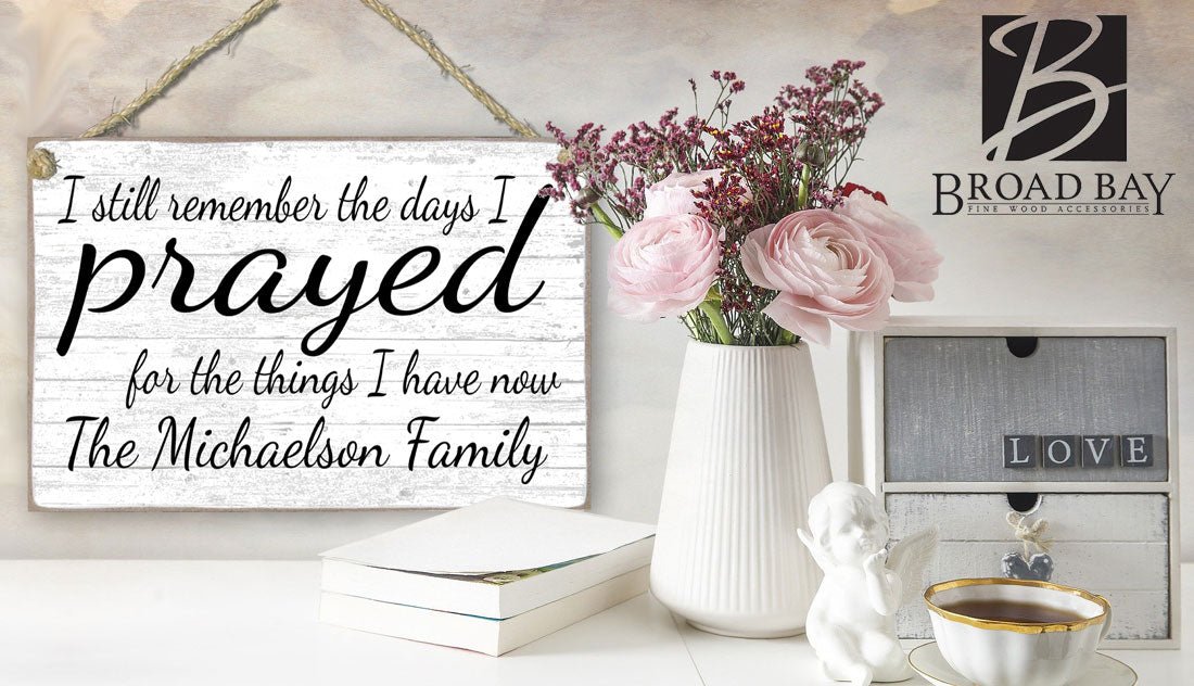 Family Name Sign Personalized Religious Gift for Wedding or Housewarming - Inspirational Saying I Prayed For The Things I Have Now