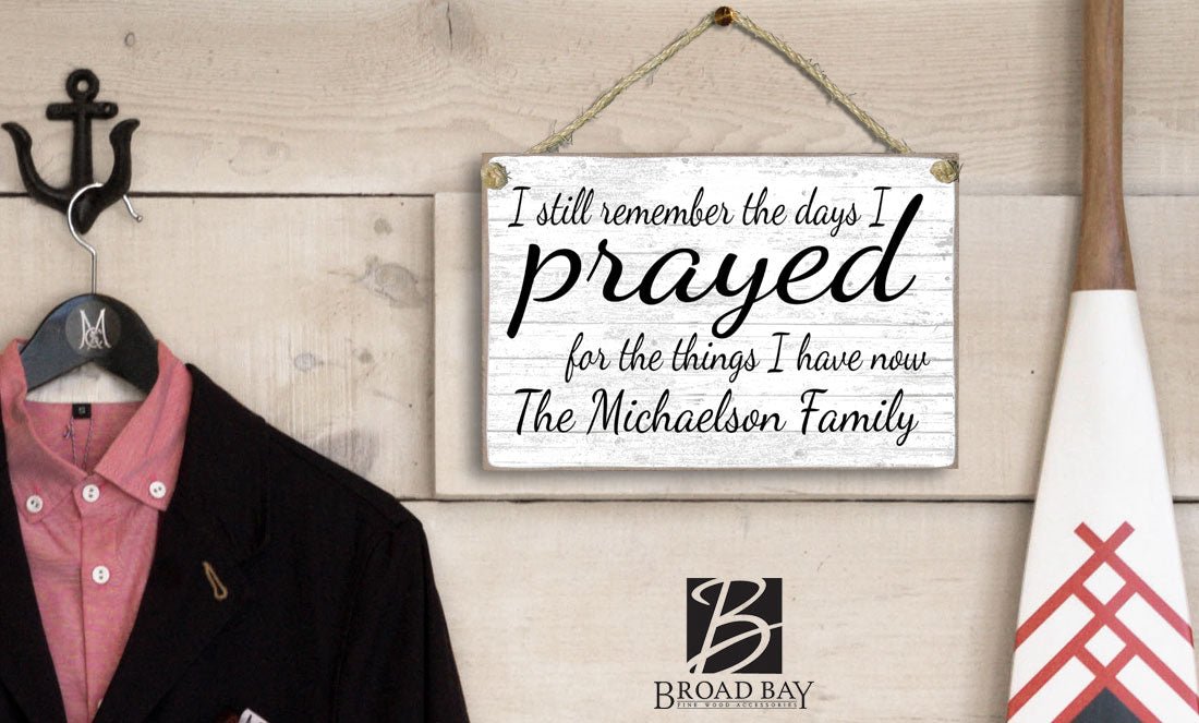 Family Name Sign Personalized Religious Gift for Wedding or Housewarming - Inspirational Saying I Prayed For The Things I Have Now