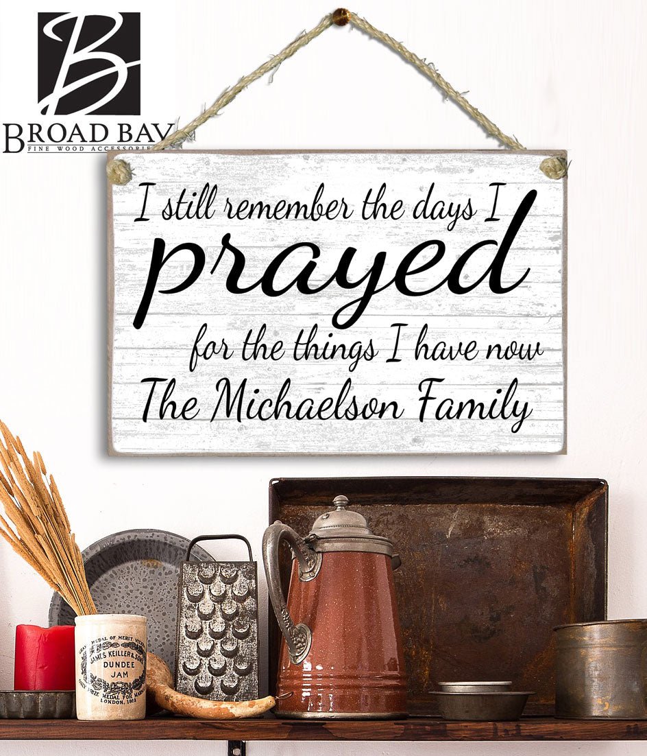 Family Name Sign Personalized Religious Gift for Wedding or Housewarming - Inspirational Saying I Prayed For The Things I Have Now