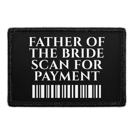 Father Of The Bride - Scan For Payment - Removable Patch