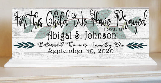 For This Child We Have Prayed Sign PERSONALIZED With Name and Date For Mantel or Shelf - SOLID WOOD 16.5in x 6in Free Standing