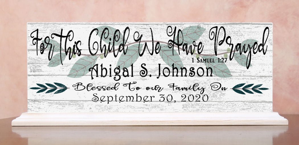 For This Child We Have Prayed Sign PERSONALIZED With Name and Date For Mantel or Shelf - SOLID WOOD 16.5in x 6in Free Standing