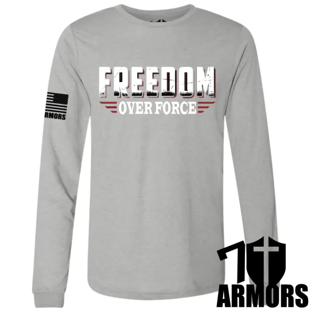 FREEDOM OVER FORCE LONG SLEEVE
