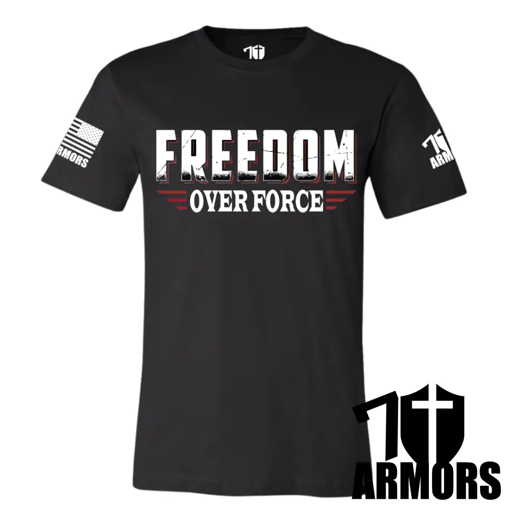 FREEDOM OVER FORCE T-SHIRT