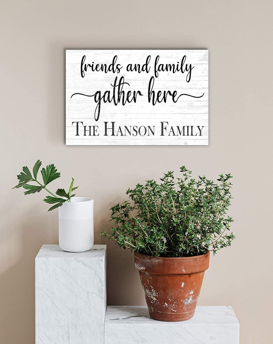 Friends and Family Gather Here Sign with Family Name - Solid Wood
