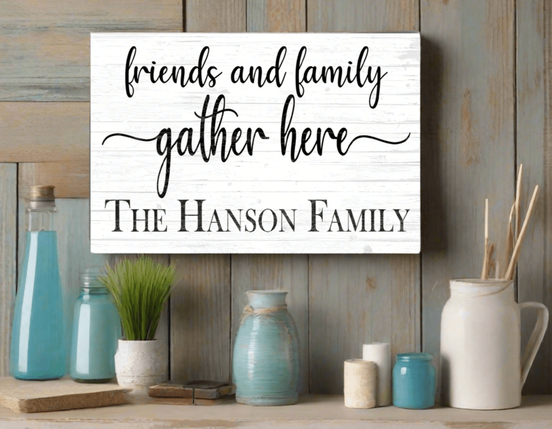 Friends and Family Gather Here Sign with Family Name - Solid Wood