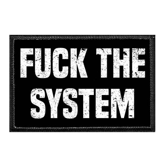 Fuck The System  - Removable Patch