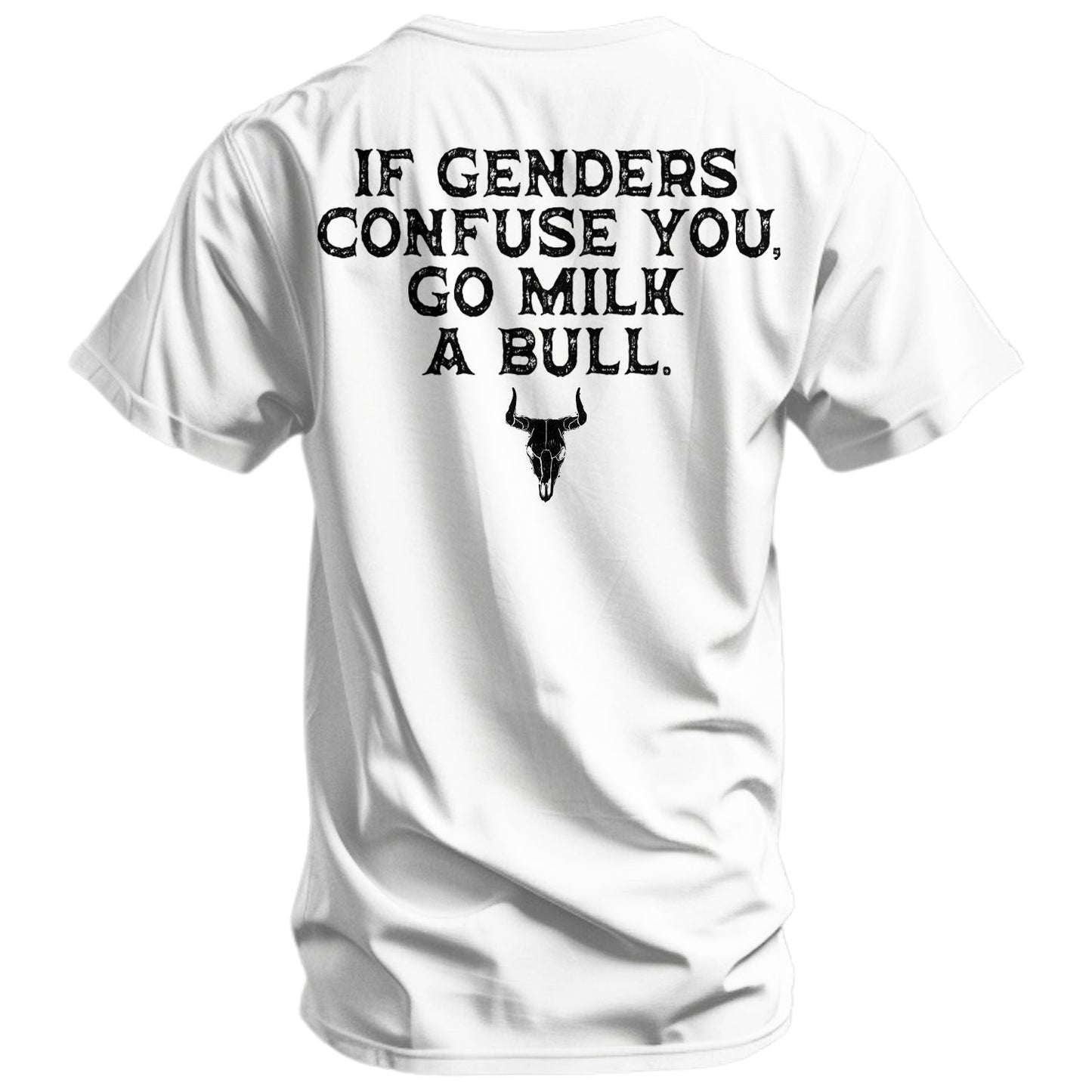 If Genders Confuse You, Go Milk a Bull Men's T-Shirt