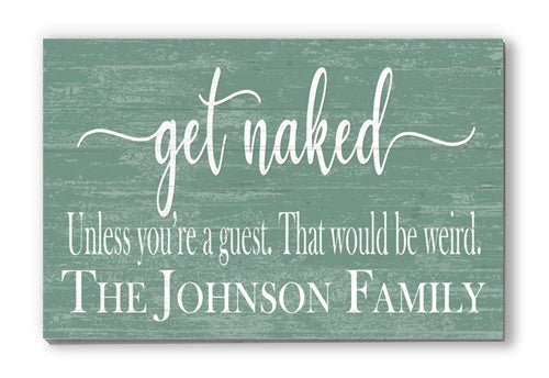 Get Naked Bathroom Sign Personalized Funny Decor - Unless You're a Guest That would be Weird