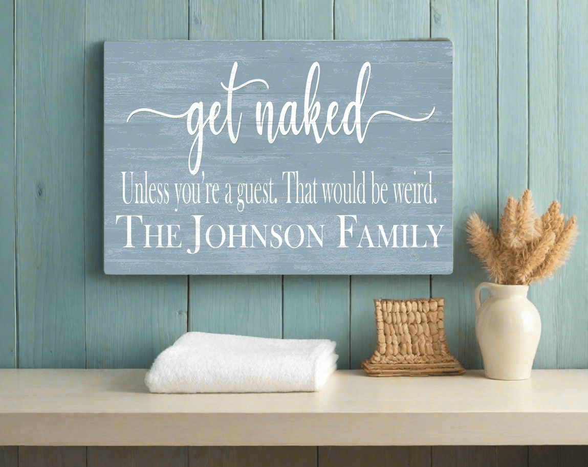 Get Naked Bathroom Sign Personalized Funny Decor - Unless You're a Guest That would be Weird