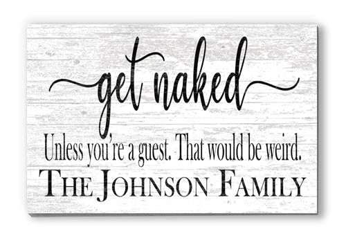 Get Naked Bathroom Sign Personalized Funny Decor - Unless You're a Guest That would be Weird