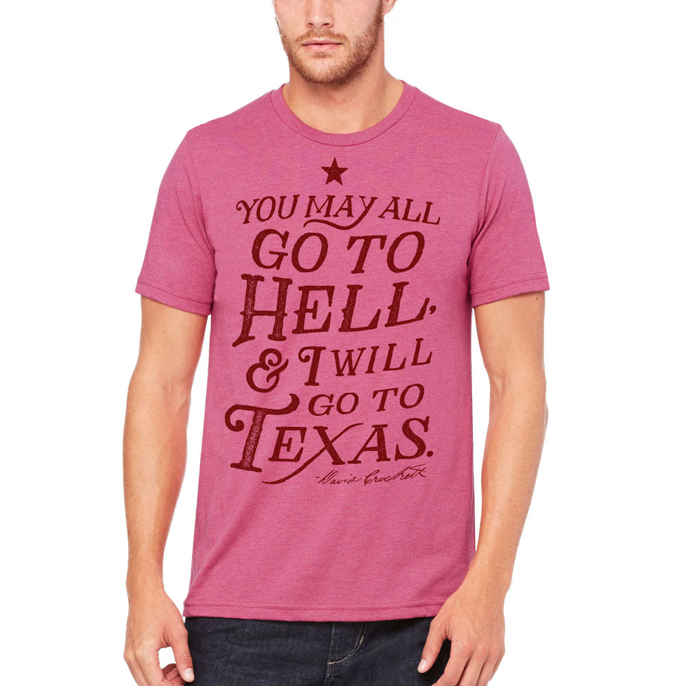 You May All Go To Hell And I Will Go To Texas Crockett Quote T-Shirt